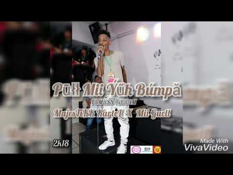Pull mii Yuh Bumpa - MajestiKK KarteL X Mii Guell (FamaSS RiDDiM) 2k18