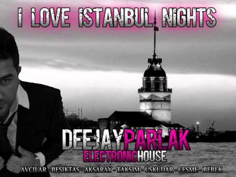 DJ PARLAK 2011 - I LOVE ISTANBUL PARTY PEOPLE (electronic house)