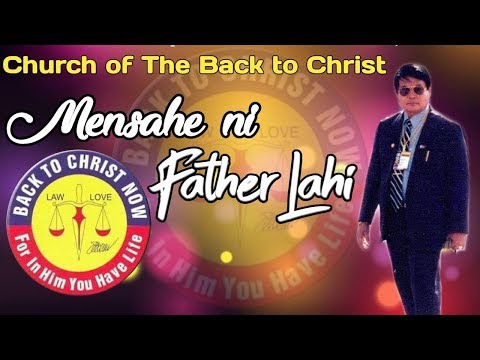 Mensahe ni FATHER LAHI | Back To Christ Healing Crusade of Father Lahi