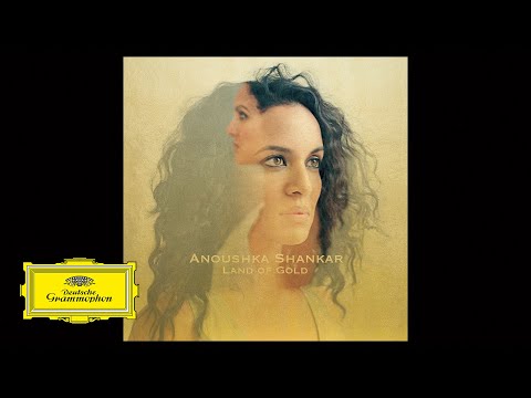 Anoushka Shankar – Land Of Gold ft. Alev Lenz from Land of Gold (Audio)