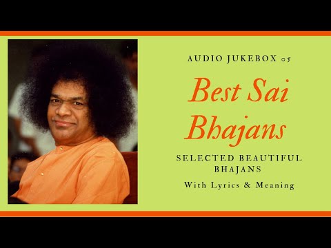 Sai Bhajans Jukebox 05 - Best Sathya Sai Bhajans |