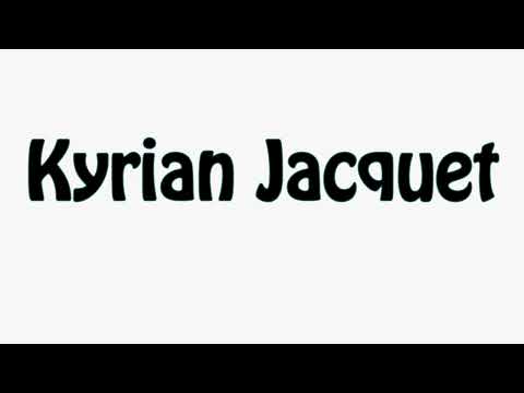 Learn How To Pronounce Kyrian Jacquet