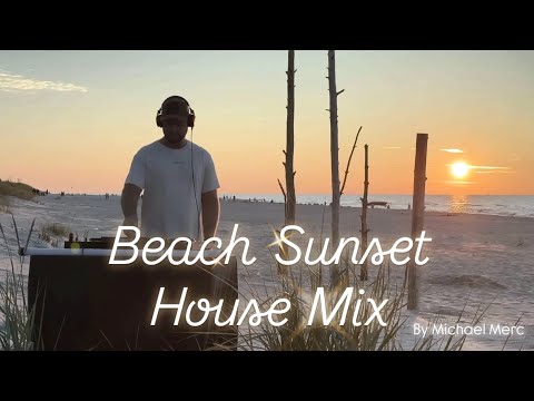 Beach Sunset House Mix By Michael Merc | Enamour | Chris Luno | Nils Hoffmann | Lane 8 | Simon Doty