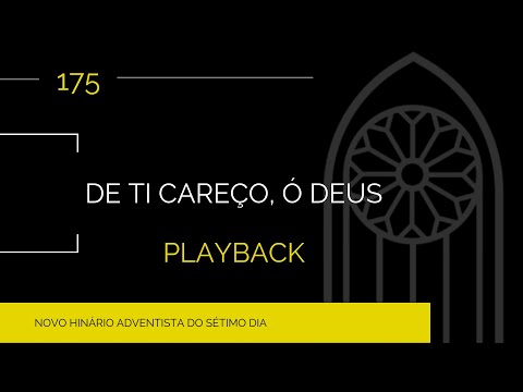 Novo Hinário Adventista • Hino 175 • De Ti Careço, Ó Deus • Playback