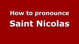 How to pronounce Saint Nicolas