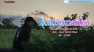 Download lagu KATRESNANKU vocal. : G Sandi R. cipt. : G. Sandi R. arr. : Fuad. mp3