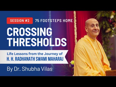 Crossing Thresholds (Lessons 11 - 20) | Session 2 | 75 Footsteps Home | Dr. Shubha Vilas
