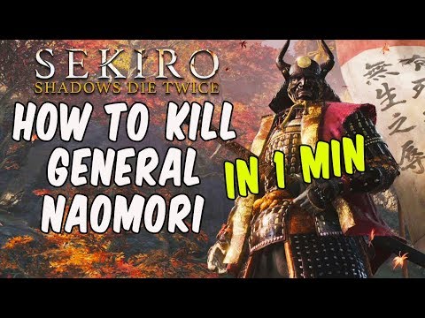 SEKIRO BOSS GUIDES - How To Easily Kill General Naomori Kawarada In 60 Seconds!!