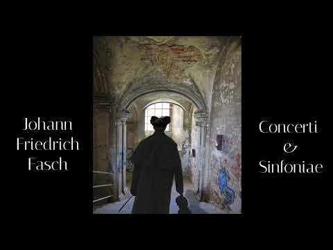 Johann Friedrich Fasch: Concertos and Symphonies 1720 - 1758