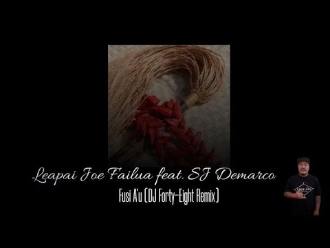 Leapai Joe Failua ft SJ Demarco - Fusi A'u (DJ Forty- Eight Remix)