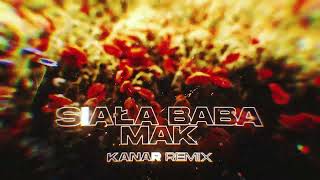 Siała baba mak (KANAR REMIX)