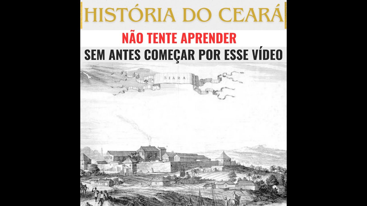 INTRODUÇÃO À HISTÓRIA DO CEARÁ - VOCÊ NÃO ENTENDERÁ HISTÓRIA DO CEARÁ SE NÃO COMEÇAR VENDO ISSO!