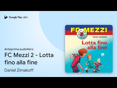 FC Mezzi 2 - Lotta fino alla fine di Daniel Zimakoff · Anteprima audiolibro
