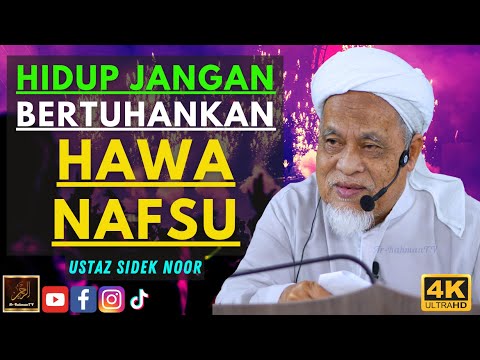 Ustaz Sidek Noor - HIDUP JANGAN BERTUHANKAN HAWA NAFSU