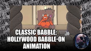 Classic Babble: Hollywood Babble-On Animation