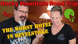 We Stayed at The Worst Hotel in Revelstoke BC | Calgary to Revelstoke Rocky Moun