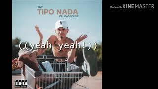 TAY - #TIPONADA feat.JOÃO SOUSA (LYRICS) ((letra)) TAY - #TIPONADA feat.JOÃO SOUSA (LYRICS) ((letra))