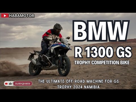 BMW R 1300 GS Trophy Competition Bike :  The Ultimate Off-Road Machine for GS Trophy 2024 Namibia