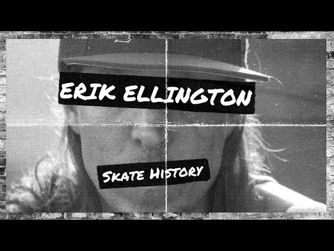 [SKATE HISTORY] ERIK ELLINGTON