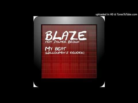 Blaze feat Palmer Brown - My beat (WillowMan's rework)