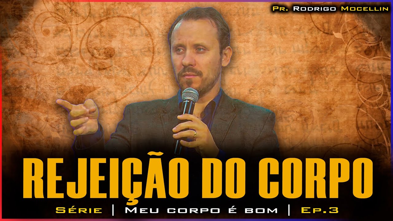 Rejeição do corpo | Pastor Rodrigo Mocellin