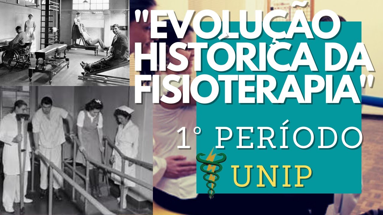 EVOLUÇÃO HISTÓRICA DA FISIOTERAPIA (1° Período UNIP)