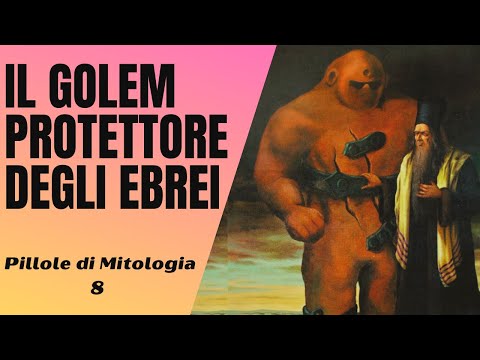 8- Il golem, misterioso protettore degli ebrei [Pillole di Mitologia]