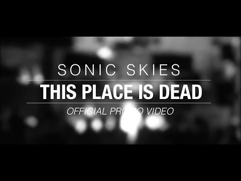 Sonic Skies - This Place is Dead (Official Promo Video)