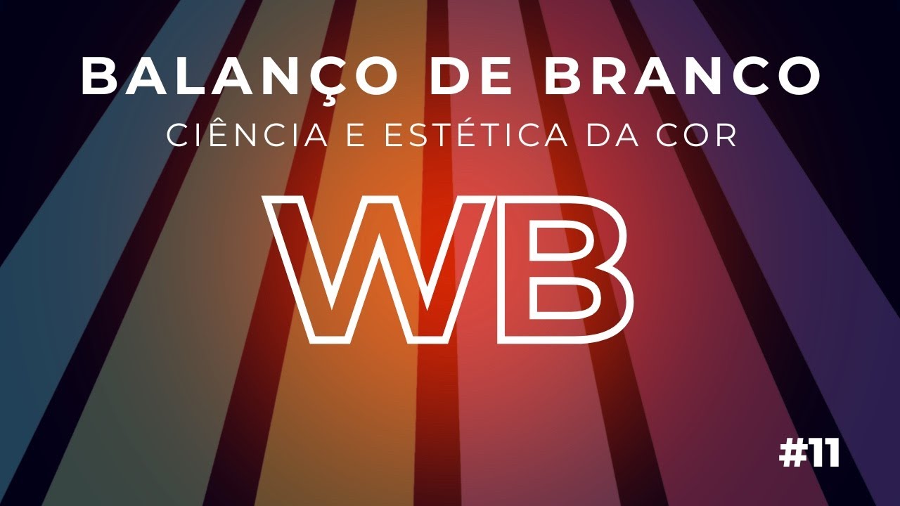 🎨 Balanço de Branco: A Ciência, a Cultura e a Estética da Cor.