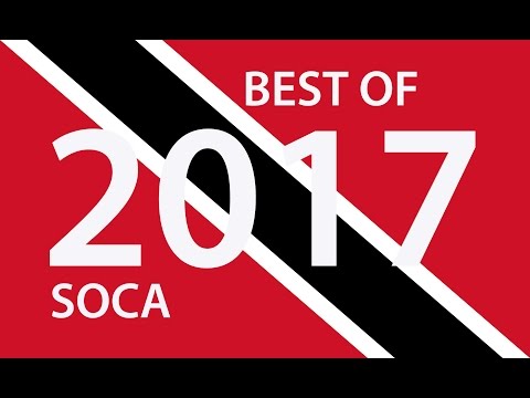 BEST OF TRINIDAD 2017 SOCA - 100 MASSIVE TUNES