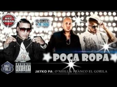 Jayko Pa Ft Franco El Gorilla & Oneill - Poca Ropa (Prod By.Jeffra El Diestro)