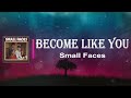 Small Faces - Become Like You (Lyrics)