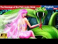 The Revenge of the Pink snake Bride 🐍 Storytime 💥⭐🌛 Fairy Tales in English @WOAFairyTalesEnglish