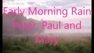 Peter, Paul &amp; Mary   Early Morning Rain   +   lyrics