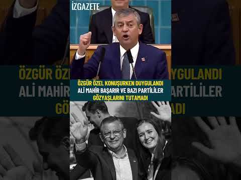 Özgür Özel konuşurken duygulandı, Ali Mahir Başarır ve bazı partililer gözyaşlarını tutamadı
