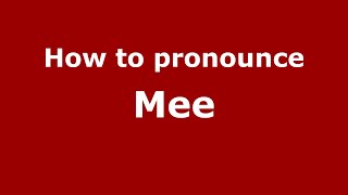 How to pronounce Mee