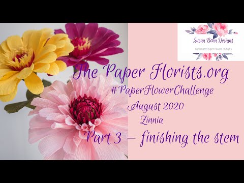 The Paper Florists Aug 2020 Crepe Paper Zinnia Part 3