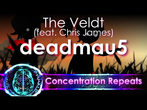 The Veldt - Deadmau5 (feat  Chris James) Concentration Repeat