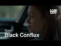 BLACK CONFLUX Teaser | TIFF 2019