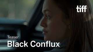 BLACK CONFLUX Teaser | TIFF 2019