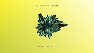 Jono Stephenson - I Can't Save You (Original Mix)