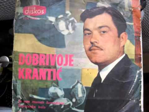 Dobrivoje Krantić-- Ja sam momak Šumadinac