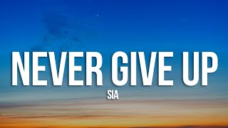 Sia - Never Give Up (Lyrics)