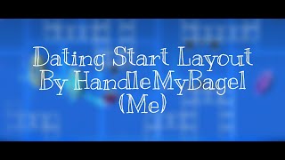 Dating Start Layout by HandleMyBagel (me)  Geometr