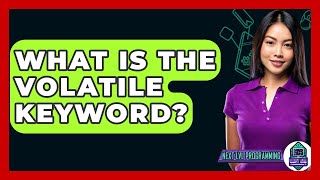 What Is The Volatile Keyword? - Next LVL Programming
