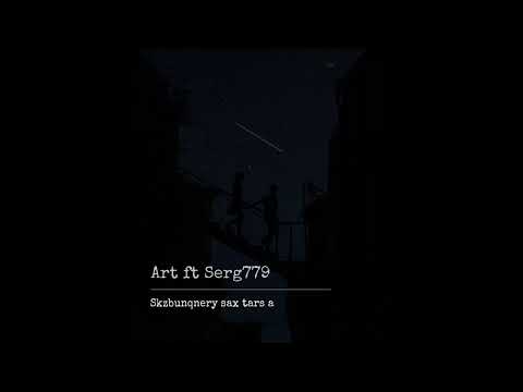 Art ft 779Serg - Skzbunqnery sax tars a