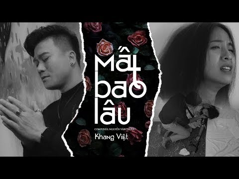 MẤT BAO LÂU | KHANG VIỆT [OFFICIAL MUSIC VIDEO]