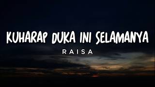 Download lagu Raisa - Kuharap Duka ini Selamanya | Lirik mp3