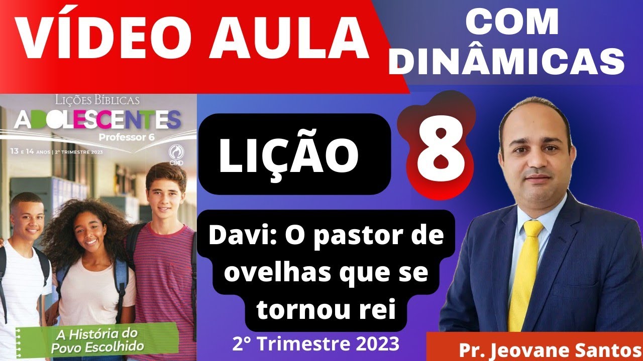 EBD- Davi: O Pastor de Ovelhas que se Tornou Rei- Lição 8 Adolescentes- EBD 2° Trimestre 2023