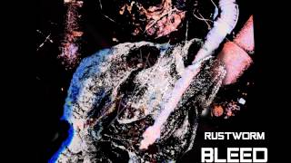 Rustworm - Bleed Disease